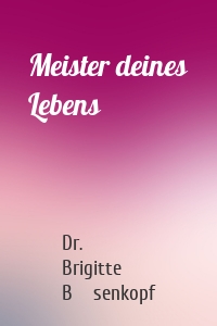 Meister deines Lebens