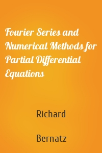 Fourier Series and Numerical Methods for Partial Differential Equations