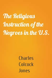 The Religious Instruction of the Negroes in the U.S.