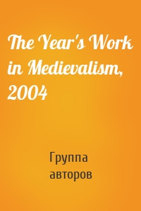 The Year's Work in Medievalism, 2004