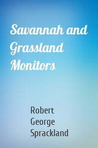 Savannah and Grassland Monitors