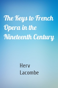 The Keys to French Opera in the Nineteenth Century