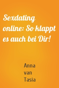 Sexdating online: So klappt es auch bei Dir!