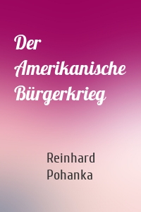 Der Amerikanische Bürgerkrieg