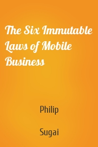 The Six Immutable Laws of Mobile Business