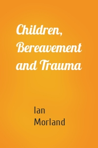 Children, Bereavement and Trauma