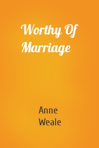 Worthy Of Marriage