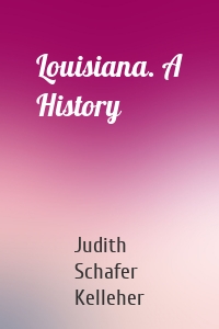 Louisiana. A History