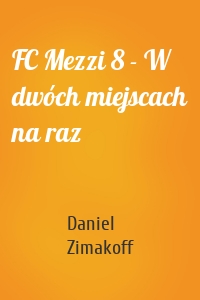 FC Mezzi 8 - W dwóch miejscach na raz