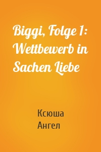 Biggi, Folge 1: Wettbewerb in Sachen Liebe