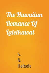 The Hawaiian Romance Of Laieikawai