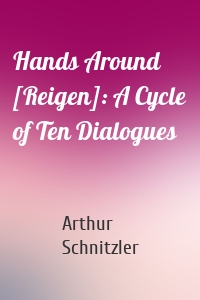 Hands Around [Reigen]: A Cycle of Ten Dialogues