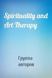 Spirituality and Art Therapy