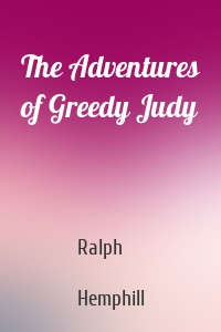 The Adventures of Greedy Judy