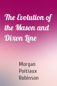 The Evolution of the Mason and Dixon Line