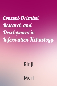 Concept-Oriented Research and Development in Information Technology