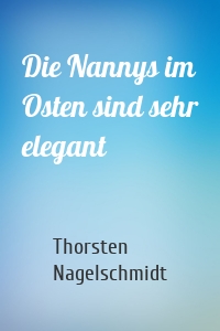 Die Nannys im Osten sind sehr elegant