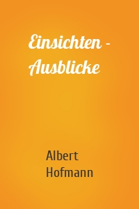 Einsichten - Ausblicke