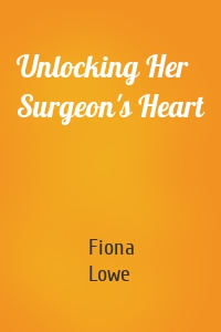 Unlocking Her Surgeon's Heart
