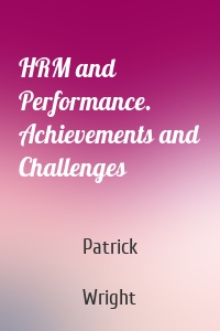 HRM and Performance. Achievements and Challenges