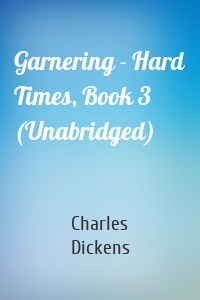 Garnering - Hard Times, Book 3 (Unabridged)