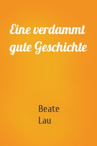 Eine verdammt gute Geschichte