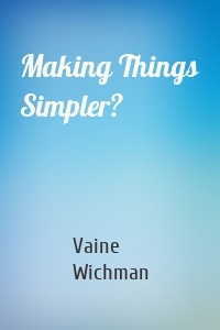 Making Things Simpler?