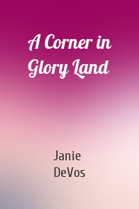 A Corner in Glory Land