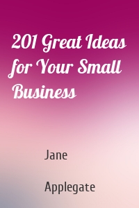 201 Great Ideas for Your Small Business