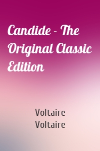 Candide - The Original Classic Edition