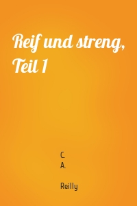 Reif und streng, Teil 1