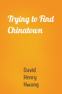 Trying to Find Chinatown