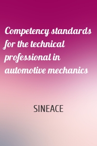 Competency standards for the technical professional in automotive mechanics