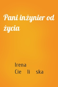 Pani inżynier od życia