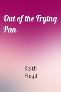 Out of the Frying Pan