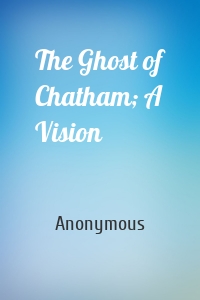The Ghost of Chatham; A Vision