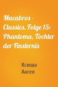 Macabros - Classics, Folge 15: Phantoma, Tochter der Finsternis