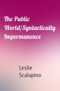 The Public World/Syntactically Impermanence