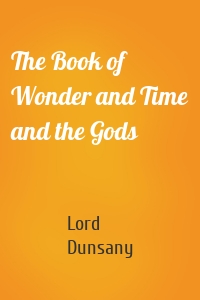 The Book of Wonder and Time and the Gods