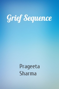 Grief Sequence