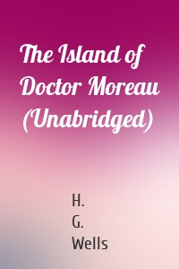 The Island of Doctor Moreau (Unabridged)