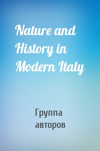 Nature and History in Modern Italy