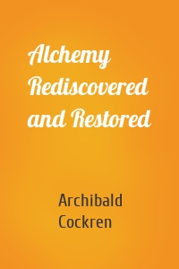 Alchemy Rediscovered and Restored