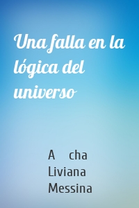 Una falla en la lógica del universo
