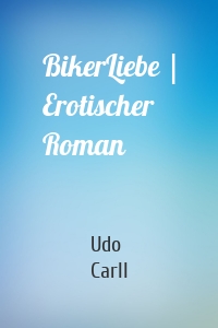 BikerLiebe | Erotischer Roman