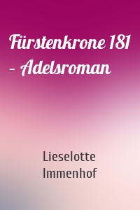 Fürstenkrone 181 – Adelsroman