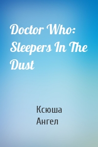 Doctor Who: Sleepers In The Dust