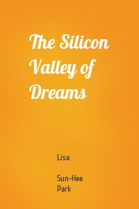 The Silicon Valley of Dreams