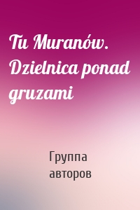 Tu Muranów. Dzielnica ponad gruzami