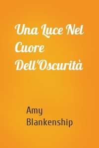 Una Luce Nel Cuore Dell'Oscurità